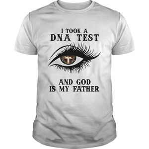 Eye Christian I Took A Dna Test And God Is My Father Shirt